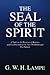 The Seal of the Spirit: A Study in the Doctrine of Baptism and Confirmation in the New Testament and the Fathers