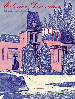 Exterior Decoration: Hollywood's Inside-Out Houses (California Architecture & Architects)