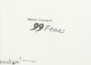Nedko Solakov: 99 Fears (Hardcover)