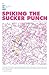 Spiking The Sucker Punch by Robbie Q. Telfer