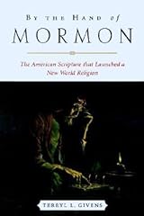 By the Hand of Mormon: The American Scripture that Launched a New World Religion