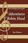 Erich Wolfgang Korngold's The Adventures of Robin Hood: A Film Score Guide: A Film Score Guide (Scarecrow Film Score Guides)