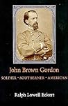 John Brown Gordon: Soldier, Southerner, American (Southern Biography Series)
