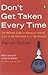 Don't Get Taken Every Time: The Ultimate Guide to Buying or Leasing a Car, in the Showroom or on the Internet