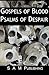 Gospels of Blood, Psalms of Despair by Douglas Allen Rhodes