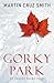 Gorky Park by Martin Cruz Smith