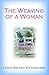 The Weaving Of A Woman by Linda Walker Wickersham The Weaving Of A Woman by Linda Walker Wickersham