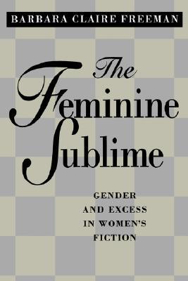 The Feminine Sublime: Gender and Excess in Women's Fiction (Paperback)