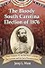 The Bloody South Carolina Election of 1876: Wade Hampton III, the Red Shirt Campaign for Governor and the End of Reconstruction