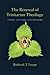 The Renewal of Trinitarian Theology by Roderick T. Leupp The Renewal of Trinitarian Theology by Roderick T. Leupp