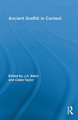 Ancient Graffiti in Context (Routledge Studies in Ancient History)
