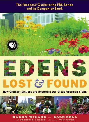 Edens Lost And Found: How Ordinary Citizens Are Restoring Our Great American Cities (Hardcover)