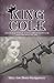 King Cole: The Biography of a Ww2 Prisoner of War And His Sweetheart