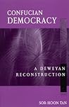 Confucian Democracy: A Deweyan Reconstruction (Chinese Philosophy Culture)