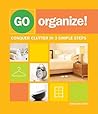 Go Organize: Conquer Clutter in 3 Simple Steps
