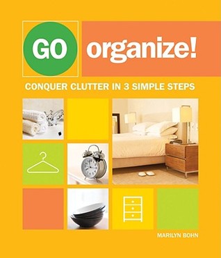 Go Organize: Conquer Clutter in 3 Simple Steps (Paperback)