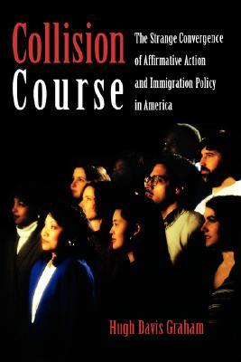 Collision Course: The Strange Convergence of Affirmative Action and Immigration Policy in America (Paperback)
