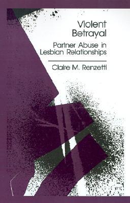 Violent Betrayal: Partner Abuse in Lesbian Relationships (Paperback)