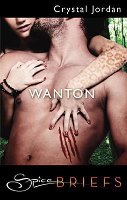 Wanton: A Spicy Shifter Paranormal Romance Collection of Short Stories (Kindle Edition)
