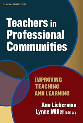 Teachers In Professional Communities: Improving Teaching and Learning (Paperback)