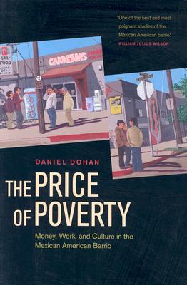 The Price of Poverty: Money, Work, and Culture in the Mexican American Barrio (Paperback)