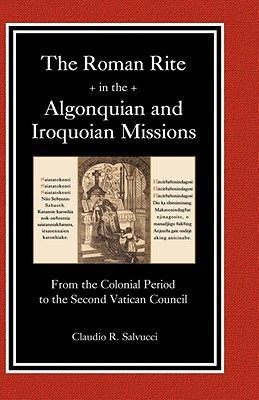 The Roman Rite in the Algonquian and Iroquoian Missions (Massinahigan)
