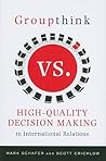 Groupthink Versus High-Quality Decision Making in International Relations