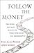 Follow the Money: The Seven Best-Kept Secrets of What the Rich Do Differently