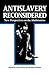 Antislavery Reconsidered: N...