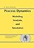 Process Dynamics: Modeling, Analysis and Simulation
