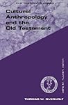 Cultural Anthropology and the Old Testament (Guides to Biblical Scholarship Old Testament) Cultural Anthropology and the Old Testament (Guides to Biblical Scholarship Old Testament)