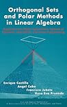 Orthogonal Sets and Polar Methods in Linear Algebra: Applications to Matrix Calculations, Systems of Equations, Inequalities, and Linear Programming ... Wiley Series of Texts, Monographs and Tracts)