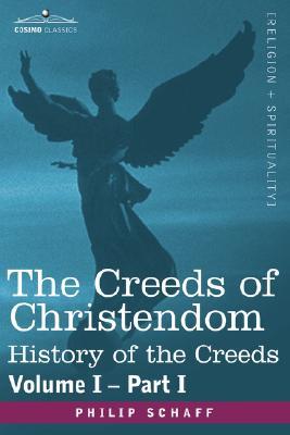 The Creeds of Christendom, Vol 1.1: History of the Creeds