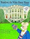 Woodrow, the White House Mouse by Cheryl Shaw Barnes