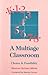A Multiage Classroom: Choice & Possibility
