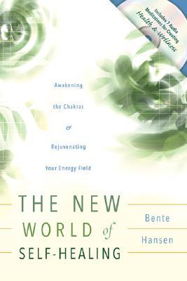 The New World of Self-Healing: Awakening the Chakras & Rejuvenating Your Energy Field (Paperback)