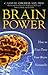 Brain Power: How to Fine-Tune Your Brain Naturally