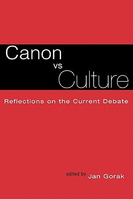 Canon Vs. Culture: Reflections on the Current Debate (Wellesley Studies in Critical Theory, Literary History and Culture)