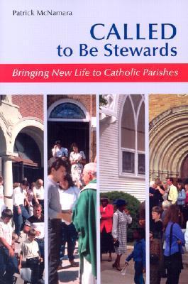 Called to Be Stewards: Bringing New Life to Catholic Parishes (Paperback)