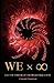 WE x ∞: Face the Terror of our World Equation