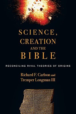 Science, Creation and the Bible: Reconciling Rival Theories of Origins (Paperback)