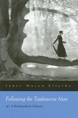 Following the Tambourine Man: A Birthmother’s Memoir (Writing American Women)