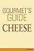 Gourmet's Guide to Cheese