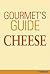 Gourmet's Guide to Cheese by Brigitte Engelmann