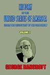 History of the United States of America, From the Discovery of the Continent, Volume 1