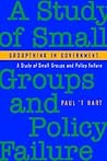 Groupthink in Government: A Study of Small Groups and Policy Failure Groupthink in Government: A Study of Small Groups and Policy Failure