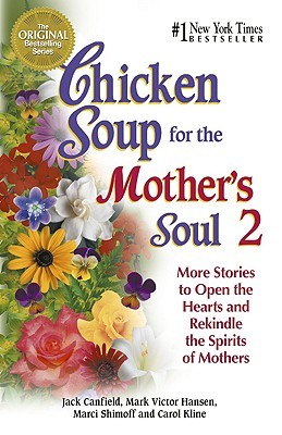 Chicken Soup for the Mother's Soul: More Stories to Open the Hearts and Rekindle the Spirits of Mothers (Paperback)