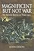 MAGNIFICENT BUT NOT WAR: The Second Battle of Ypres 1915 (Pen & Sword Military Classics)
