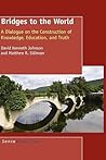 Bridges to the World: A Dialogue on the Construction of Knowledge, Education, and Truth