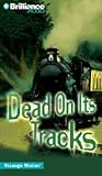 Dead on Its Tracks (Strange Matter, #12) Dead on Its Tracks (Strange Matter, #12)